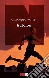 Babylon. E-book. Formato EPUB ebook di Alejandro Varela