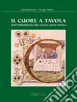 Il cuore a tavolaDall'ambulatorio alla cucina, senza rinunce. E-book. Formato PDF ebook