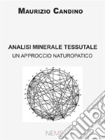 Analisi Minerale TessutaleUn approccioo naturopatico. E-book. Formato EPUB ebook