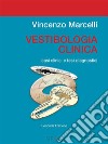 Vestibologia clinicacasi clinici e test diagnostici. E-book. Formato PDF ebook di Vincenzo Marcelli