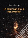 Le radici oniriche del futuro. E-book. Formato EPUB ebook