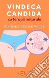 Vindeca Candida – cu terapii naturale!Cea mai raspândita Infec?ie fungica - Simptome, diagnostic ?i tratament. E-book. Formato EPUB ebook