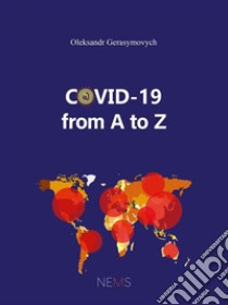 Covid-19 from A to Z. E-book. Formato PDF ebook di Oleksandr Gerasymovych