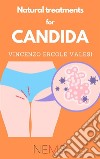 Natural Treatments for CandidaThe most widespread fungus in the body - Symptoms, diagnosis, therapies. E-book. Formato EPUB ebook