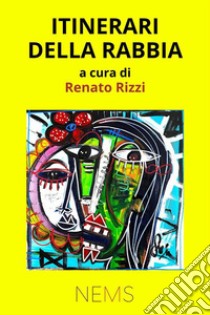 Itinerari della rabbia. E-book. Formato EPUB ebook di Renato Rizzi