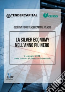 La silver economy nell'anno più nero: Osservatorio Tendercapital - CENSIS. E-book. Formato EPUB ebook di Censis