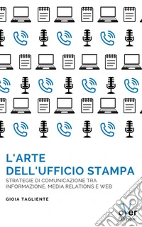 L'arte dell'ufficio stampa: Strategie di comunicazione tra informazione, media relations e web. E-book. Formato EPUB ebook