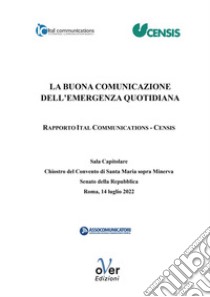 Rapporto Ital Communications-Censis - La buona comunicazione dell’emergenza quotidiana. E-book. Formato EPUB ebook di Censis