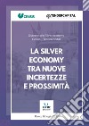 La Silver Economy tra nuove incertezze e prossimità: Osservatorio Silver economy Censis - Tendercapital. E-book. Formato EPUB ebook