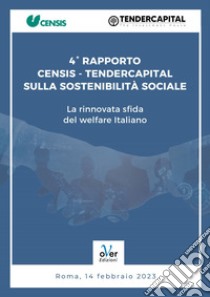 Quarto Rapporto Censis-Tendercapital sulla sostenibilità sociale e la rinnovata sfida del welfare italiano. E-book. Formato EPUB ebook di Censis