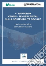 Quarto Rapporto Censis-Tendercapital sulla sostenibilità sociale e la rinnovata sfida del welfare italiano. E-book. Formato EPUB ebook