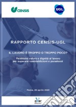 Rapporto Censis-Ugl “Il lavoro è troppo o troppo poco?': Restituire valore e dignità al lavoro per recuperare contraddizioni e paradossi. E-book. Formato EPUB ebook