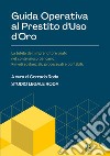 Guida operativa al prestito d’uso d’oro: La tutela dell’imprenditore orafo nel contenzioso bancario. Rimedi sostanziali, processuali e contabili.. E-book. Formato EPUB ebook