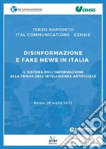 Terzo Rapporto Ital Communications - Censis “Disinformazione e fake news in Italia”: Il sistema dell’informazione alla prova dell’intelligenza artificiale. E-book. Formato EPUB ebook