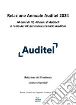 Relazione Annuale Auditel 2024: 70 anni di TV, 40 anni di Auditel: il ruolo dei JIC nel nuovo scenario mediale. E-book. Formato EPUB