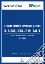 Secondo Rapporto Lottomatica-Censis: Il gioco legale in Italia: Il valore sociale ed economico del gioco. E-book. Formato EPUB