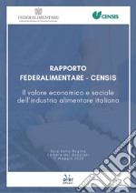 Rapporto Federalimentare-Censis “Il valore economico e sociale dell’industria alimentare italiana”. E-book. Formato EPUB ebook