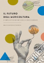 Il futuro dell'agricoltura: L'impellente ricerca della sostenibilità. E-book. Formato EPUB ebook