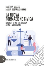 La nuova formazione civicaIl perché di una cittadinanza attiva e consapevole. E-book. Formato EPUB ebook