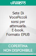 Sete Di VocePiccoli sorsi per attenuarla. E-book. Formato EPUB ebook di Daniela Panetta