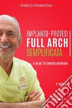 Implanto-Protesi Full Arch Semplificata…e un po’ di crescita personale. E-book. Formato EPUB