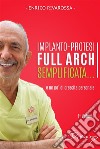 Implanto-Protesi Full Arch Semplificata…e un po’ di crescita personale. E-book. Formato EPUB ebook