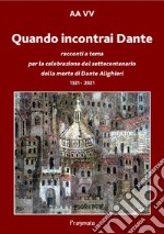 Quando incontrai Dante. E-book. Formato EPUB ebook