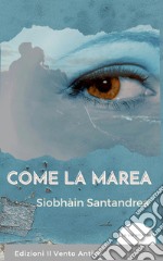 Come la marea. E-book. Formato EPUB