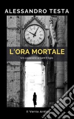 L&apos;ora mortale. E-book. Formato EPUB ebook