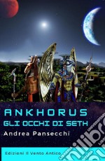 Ankhorus - Gli occhi di Seth. E-book. Formato EPUB ebook