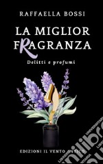 La miglior fragranza. E-book. Formato EPUB ebook