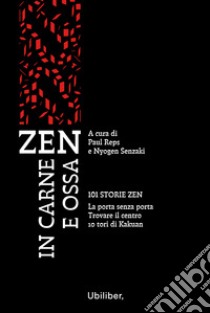 Zen in carne e ossa: 101 storie zen| La porta senza porta | 10 tori di Kakuan | Trovare il centro. E-book. Formato EPUB ebook di Paul Reps