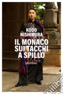 Il monaco sui tacchi a spillo: #BEWHOYOUARE. E-book. Formato EPUB ebook di Kodo Nishimura