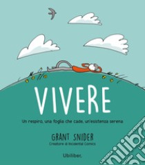 Vivere: Un respiro, una foglia che cade, un'esistenza serena. E-book. Formato EPUB ebook di Grant Snider