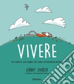 Vivere: Un respiro, una foglia che cade, un'esistenza serena. E-book. Formato EPUB