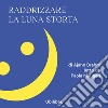 Raddrizzare la luna storta: 108 riflessioni buddhiste per brontolare verso la felicità. Audiolibro. Download MP3 ebook di Ajahn Brahm