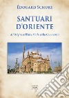 Santuari d'OrienteAll’Origine dell’Idee Madri della Conoscenza. E-book. Formato EPUB ebook di Édouard Schuré