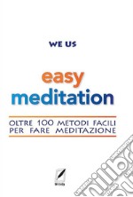 Easy Meditationoltre 100 metodi facili per fare meditazione. E-book. Formato EPUB ebook