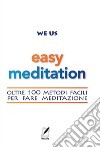 Easy Meditationoltre 100 metodi facili per fare meditazione. E-book. Formato EPUB ebook