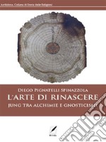 L&apos;arte di rinascere. Jung tra alchimie e gnosticismi. E-book. Formato EPUB ebook