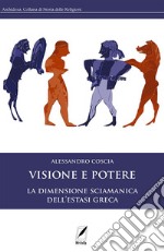 Visione e potereLa dimensione sciamanica dell&apos;estasi greca. E-book. Formato EPUB ebook