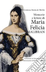 Memorie e lettere di Maria Felicia Malibran. E-book. Formato EPUB ebook