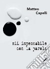 Sii impeccabile con la parola. E-book. Formato EPUB ebook di Matteo Capelli