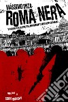 Roma neraViaggio nel cuore del movimento Neonoir romano. E-book. Formato EPUB ebook