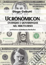 UcronòmiconOvunque e quandunque nel multiverso. E-book. Formato EPUB ebook