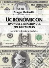 UcronòmiconOvunque e quandunque nel multiverso. E-book. Formato EPUB ebook