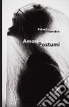 Amori postumi. E-book. Formato EPUB ebook