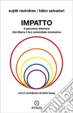 Impatto. Il percorso interiore che libera il tuo potenziale innovativo. E-book. Formato EPUB ebook