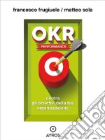 OKR Performance. Centra gli obiettivi della tua organizzazione. E-book. Formato EPUB ebook