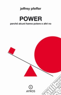 Power. Perché alcuni hanno potere e altri no. E-book. Formato EPUB ebook di Jeffrey Pfeffer